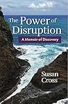 The Power of Disruption: A Memoir of Discovery