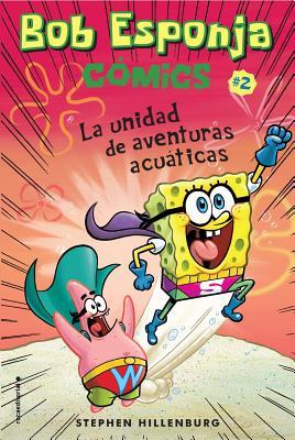Bob Esponja Comics 2/ SpongeBob Comics 2: La Unidad De Aventuras Acuaticas/ Aquatic Adventurers, Unite! (Spanish Edition)