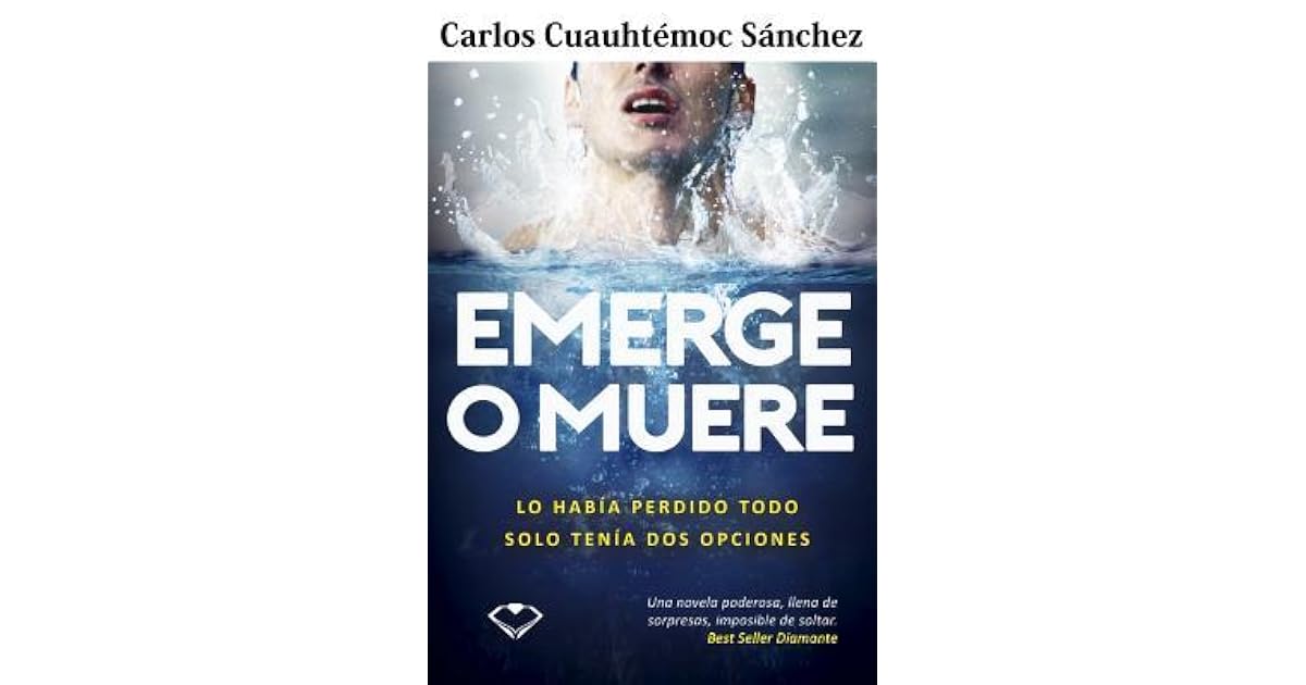 Emerge O Muere by Carlos Cuauhtémoc Sánchez