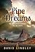 Pipe Dreams: The Saga of Ki...
