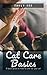 Cat Care Basics by Emily Dee