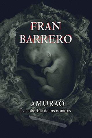 Portada de Amurao: La soberbia de los nonatos, de Fran Barrero