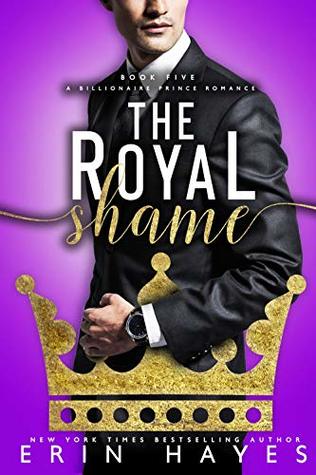 The Royal Shame (A Billionaire Prince Romance #5)