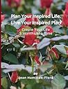 Plan Your Inspired Life, Live Your Inspired Plan: Create Your Life 3-Months at a Time