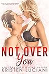 Not Over You (Love Drunk, #2)