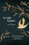 Invisible Grace Invisible Grace