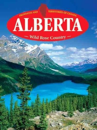 Alberta: Wild Rose Country