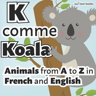 K comme koala: Animals from A to Z in French and English