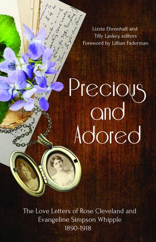 Precious and Adored: The Love Letters of Rose Cleveland and Evangeline Simpson Whipple, 1890–1918 (ebook)