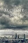 The Alchemy of Noise by Lorraine Devon Wilke