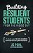 Building Resilient Students...