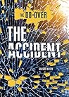 The Accident (The Do-Over) The Accident (The Do-Over)