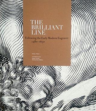 The Brilliant Line: Following the Early Modern Engraver 1480-1650