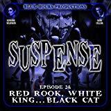 SUSPENSE, Episode 24: Red Rook, White King, Black Cat