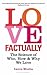 Love Factually: The Science of Who, How & Why We Love