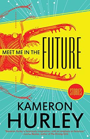 Portada de Meet Me in the Future: Stories, de Kameron Hurley