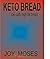 KETO BREAD: LOW CARB HIGH F...