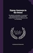 ZigZag Journeys in the Orient; or, The Adriatic to the Baltic: A Journey of the Zigzag Club from Vienna to the Golden Horn, The Euxine, Moscow, and St. Petersburg