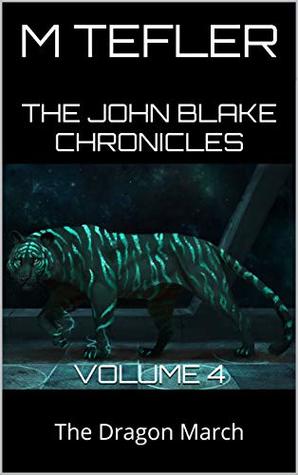 The John Blake Chronicles - volume 4: The Dragon March (The Unclaimed Legacy Series)