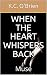 When The Heart Whispers Back- Book 1 by K.C. O'Brien