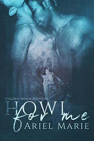 Howl For Me (Golden Moon Shifters #1)