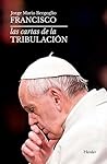 Las cartas de la tribulación by Pope Francis Las cartas de la tribulación by Pope Francis