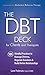 The DBT Deck for Clients and Therapists: 101 Mindful Practices to Manage Distress, Regulate Emotions & Build Better Relationships
