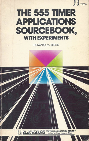 555 timer applications sourcebook, with experiments (Blacksburg continuing education series ; 21538)