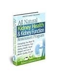 The All Natural Kidney Health & Kidney Function Restoration Program