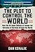Plot to Control the World: How the US Spent Billions to Change the Outcome of Elections Around the World