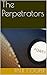 The Perpetrators: If you we...