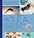 The Sea: Stories, Trivia, Crafts, and Recipes Inspired by the World's Best Shorelines, Beaches, and Oceans