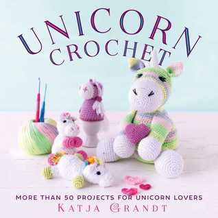 Unicorn Crochet: 50 Totally Cute Projects! (Hardcover)