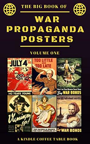 The Big Book of War Propaganda Posters: Volume One: A Kindle Coffee Table Book (Kindle Edition)