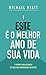 Este é o melhor ano da sua vida: Cinco Passos para Alcançar os seus mais Importantes Objetivos (Portuguese Edition)