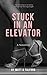 Stuck In An Elevator