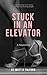 Stuck In An Elevator