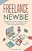 Freelance Newbie: A Beginne...