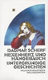 Hexenherz und Hängebauch: Untergründige Geschichten Hexenherz und Hängebauch: Untergründige Geschichten