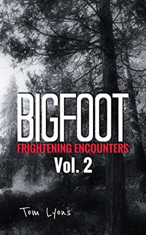 Bigfoot Frightening Encounters: Volume 2 (Kindle Edition)