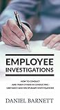 Employee Investigations: How to Conduct - and train others in Conducting - Grievance and Disciplinary Hearings (Employment Law Library Book 1)