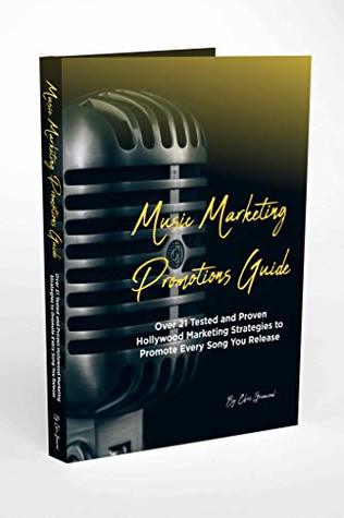 Music Marketing Promotions Guide: Over 21 Tested and Proven Hollywood Marketing Strategies to Promote Every Song You Release (Kindle Edition)