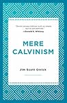 Mere Calvinism