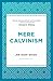 Mere Calvinism