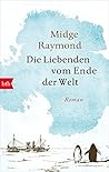 Die Liebenden vom Ende der Welt by Midge Raymond