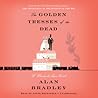 The Golden Tresses of the Dead by Alan Bradley