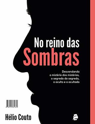 Capa do Livro No reino das Sombras: Desvendando o mistério dos mistérios, o segredo do segredo, o oculto e o ocultado