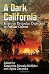 A Dark California: Essays on Dystopian Depictions in Popular Culture