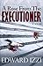 A Rose From The Executioner