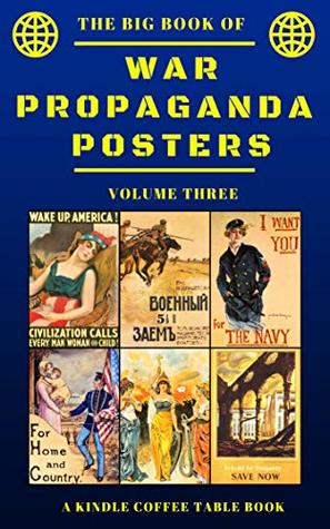 The Big Book of War Propaganda Posters: Volume Three: A Kindle Coffee Table Book (Kindle Edition)